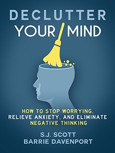Declutter Your Mind: How to Stop Worrying, Relieve Anxiety, and Eliminate Negative Thinking book cover