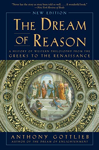 The Dream of Reason: A History of Western Philosophy from the Greeks to the Renaissance book cover