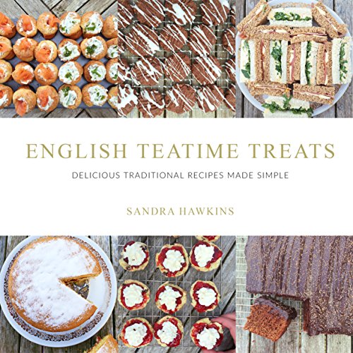 English Teatime Treats: Delicious Traditional Recipes Made Simple book cover