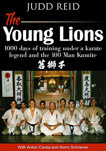 The Young Lions: 1,000 Days of training under a karate master and the 100-man Kumite. book cover