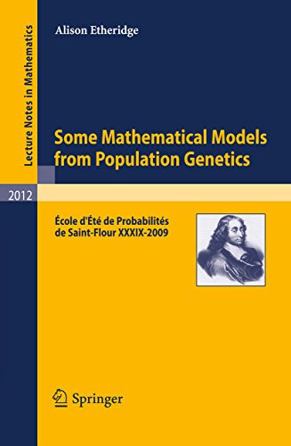Some Mathematical Models from Population Genetics: Ecole D'Ete de Probabilites de Saint-Flour XXXIX-2009 book cover