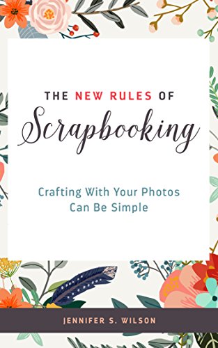The New Rules of Scrapbooking: Crafting With Your Photos Can Be Simple book cover