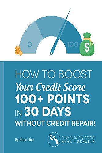 How to Boost Your Credit Score 100+ Points in 30 Days Without Credit Repair! book cover