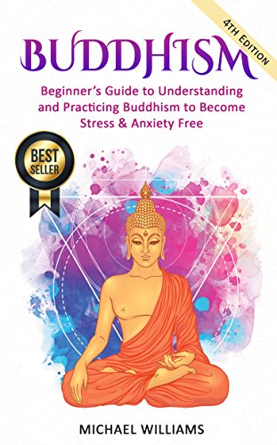 Buddhism: Beginner's Guide to Understanding & Practicing Buddhism to Become Stress and Anxiety Free book cover