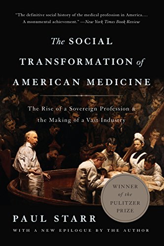 The Social Transformation of American Medicine: The Rise of a Sovereign Profession and the Making of a Vast Industry book cover