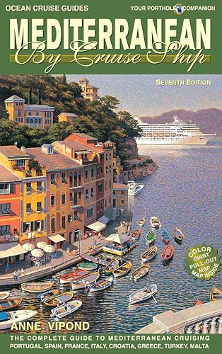 Mediterranean By Cruise Ship - 7th Edition: The Complete Guide to Mediterranean Cruising (Mediterranean by Cruise Ship: The Complete Guide to Mediterr) book cover