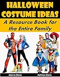 Halloween Costume Ideas A Resource Book For The Entire Famil