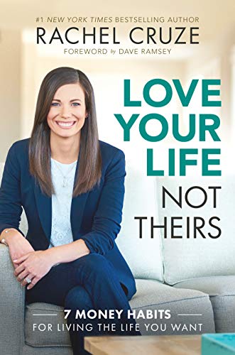 Love Your Life, Not Theirs: 7 Money Habits for Living the Life You Want book cover