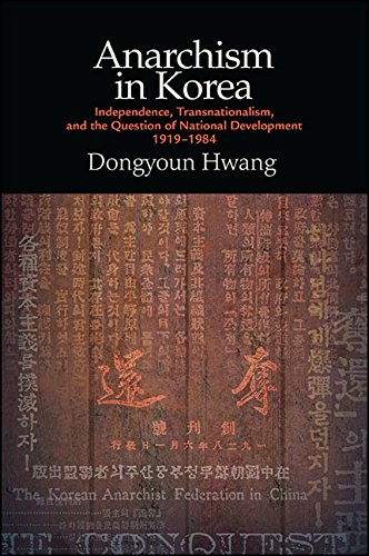 Anarchism in Korea: Independence, Transnationalism, and the Question of National Development, 1919-1984 book cover