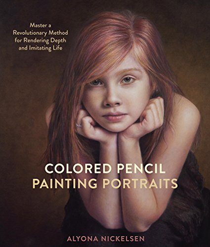 Colored Pencil Painting Portraits: Master a Revolutionary Method for Rendering Depth and Imitating Life book cover
