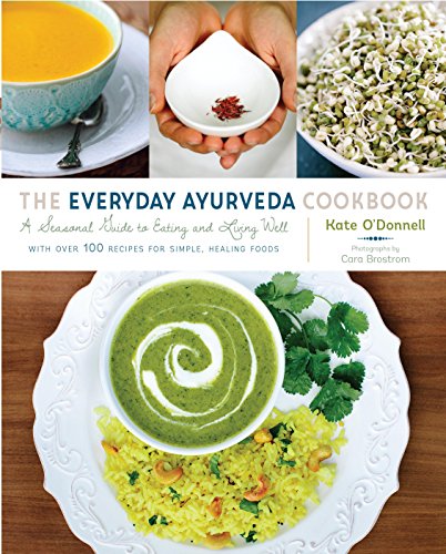 The Everyday Ayurveda Cookbook: A Seasonal Guide to Eating and Living Well--with over 100 Recipes for Simple, Healing Foods book cover
