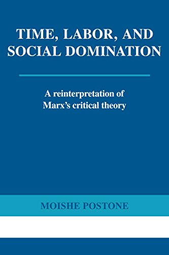 Time, Labor, and Social Domination: A Reinterpretation of Marx's Critical Theory book cover