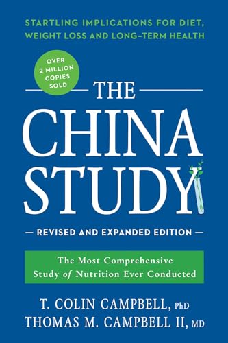The China Study: Revised and Expanded Edition: The Most Comprehensive Study of Nutrition Ever Conducted and the Startling Implications for Diet, Weight Loss, and Long-Term Health book cover