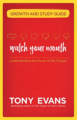 Watch Your Mouth Growth and Study Guide: The Power of Knowing What to Say and Saying What You Know book cover