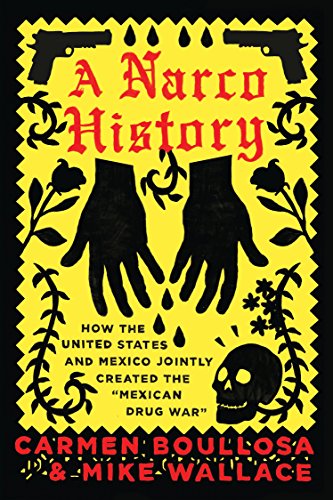 A Narco History: How the United States and Mexico Jointly Created the "Mexican Drug War" book cover