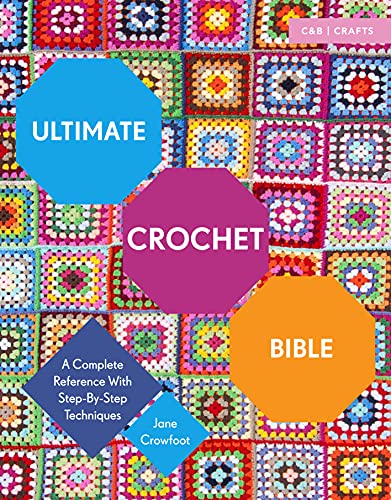 Ultimate Crochet Bible: A Complete Reference with Step-by-Step Techniques book cover