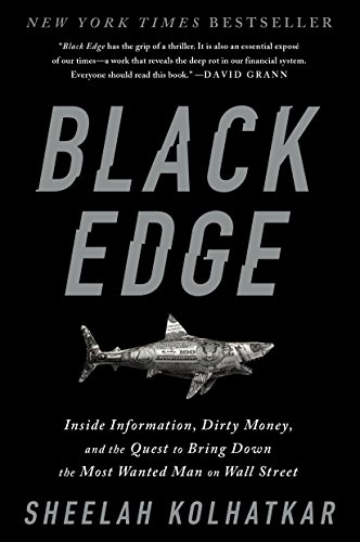 Black Edge: Inside Information, Dirty Money, and the Quest to Bring Down the Most Wanted Man on Wall Street book cover