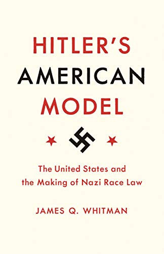 Hitler's American Model: The United States and the Making of Nazi Race Law book cover