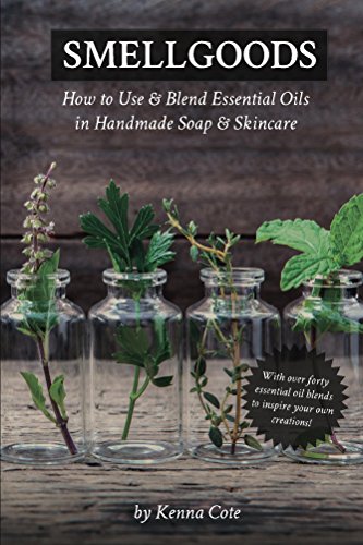 Smellgoods: How to Use & Blend Essential Oils in Handmade Soap & Skincare book cover