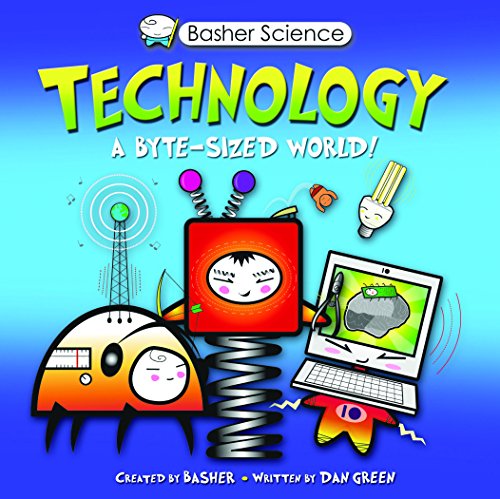 Technology: A Byte-Sized World! (Basher Science) book cover