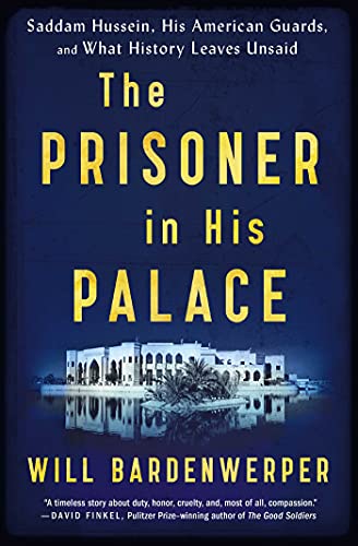 The Prisoner in His Palace: Saddam Hussein, His American Guards, and What History Leaves Unsaid book cover