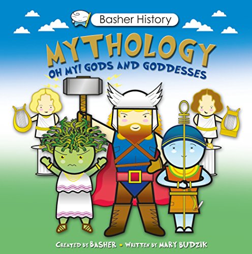 Basher History: Mythology: Oh My! Gods and Goddesses (Basher History) book cover