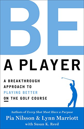 Be a Player: A Breakthrough Approach to Playing Better ON the Golf Course book cover