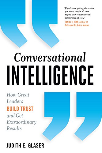 Conversational Intelligence: How Great Leaders Build Trust & Get Extraordinary Results book cover