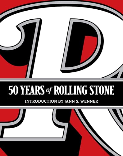 50 Years of Rolling Stone: The Music, Politics and People that Changed Our Culture book cover