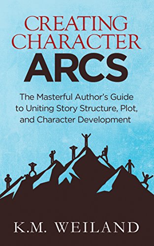 Creating Character Arcs: The Masterful Author's Guide to Uniting Story Structure, Plot, and Character Development (Helping Writers Become Authors Book 7) book cover