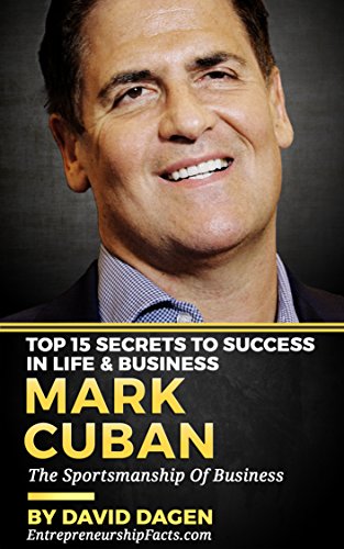 Mark Cuban - Top 15 Secrets to Success in Life & Business: The Sportsmanship of Business book cover