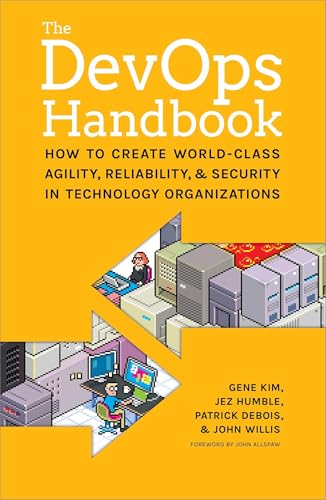 The DevOps Handbook: How to Create World-Class Agility, Reliability, and Security in Technology Organizations book cover