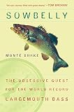 Sowbelly The Obsessive Quest For The World Record Largemouth