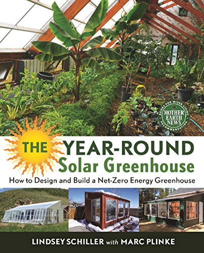 The Year-Round Solar Greenhouse: How to Design and Build a Net-Zero Energy Greenhouse book cover
