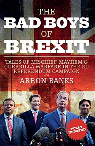 The Bad Boys of Brexit: Tales of Mischief, Mayhem & Guerilla Warfare in the EU Referendum book cover