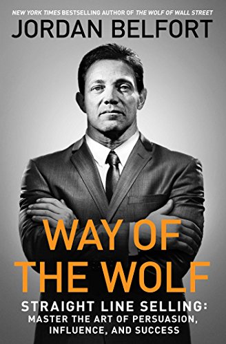 Way of the Wolf: Straight Line Selling: Master the Art of Persuasion, Influence, and Success book cover