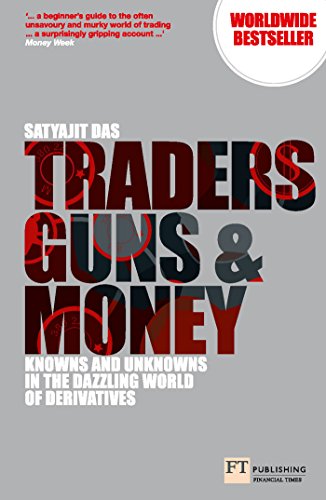Traders, Guns and Money: Knowns and Unknowns in the Dazzling World of Derivatives (Financial Times Series) book cover
