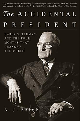 The Accidental President: Harry S. Truman and the Four Months That Changed the World book cover