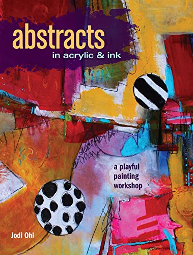 Abstracts in Acrylic and Ink: A Playful Painting Workshop book cover