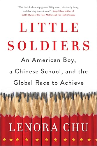 Little Soldiers: An American Boy, a Chinese School, and the Global Race to Achieve book cover
