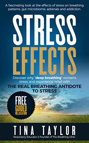 Stress Effects: A fascinating look at the effects of stress on breathing patterns, gut microbiome, adrenals and addiction. book cover