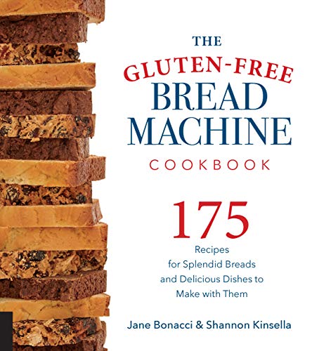 The Gluten-Free Bread Machine Cookbook: 175 Splendid Breads That Taste Great, from Any Kind of Machine book cover