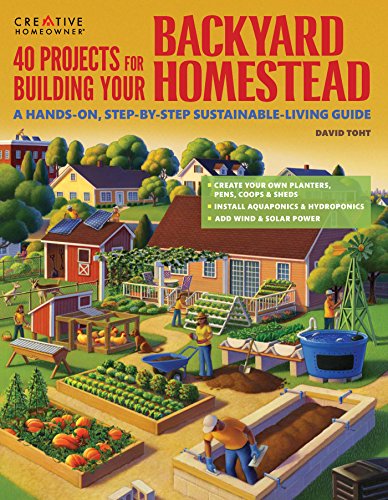40 Projects for Building Your Backyard Homestead: A Hands-on, Step-by-Step Sustainable-Living Guide book cover