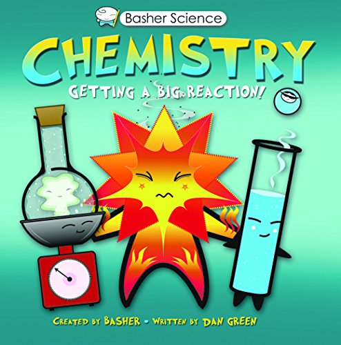 Chemistry: Getting a Big Reaction! (Basher Science) book cover
