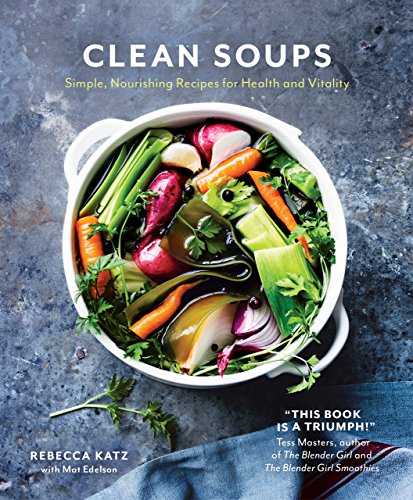 Clean Soups: Simple, Nourishing Recipes for Health and Vitality book cover