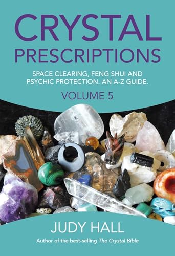 Crystal Prescriptions: Space Clearing, Feng Shui and Psychic Protection. An A-Z guide. (Crystal Prescriptions Book 5) book cover