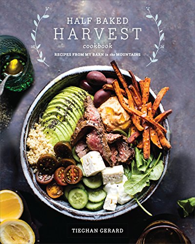 Half Baked Harvest Cookbook: Recipes from My Barn in the Mountains book cover