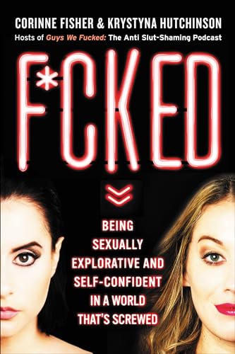 F*cked: Being Sexually Explorative and Self-Confident in a World That's Screwed book cover