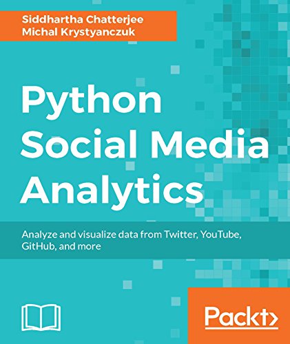 Python Social Media Analytics: Analyze and visualize data from Twitter, YouTube, GitHub, and more book cover
