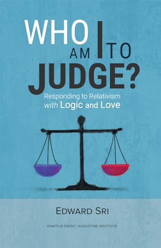 Who Am I to Judge?: Responding to Relativism with Logic and Love book cover